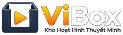 ViBox — Kho Hoạt Hình Thuyết Minh